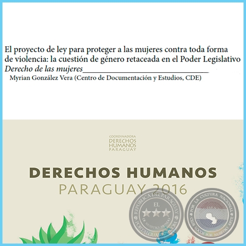 El proyecto de la ley para proteger a las mujeres contra toda forma de violencia: la cuestin de gnero retaceada en el Poder Legislativo - DERECHOS HUMANOS EN PARAGUAY 2016 - Pginas 139 al 156 - Ao 2016